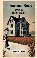 Unleavened Bread Book II The Struggle