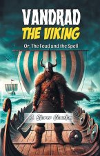 Vandrad the Viking Or, The Feud and the Spell