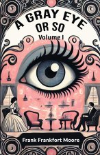 A Gray Eye Or So Volume I