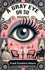 A Gray Eye Or So Volume II