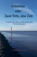 Selavinia oder Zwei Orte, eine Zeit