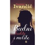 Budni budite i molite