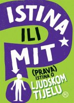 Istina ili mit - (prava) istina o ljudskom tijelu