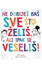 Ne dobiješ baš sve što želiš, a ipak se veseliš