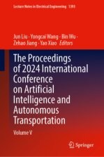 The Proceedings of 2024 International Conference on Artificial Intelligence and Autonomous Transportation