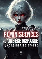 Réminiscences d’une ère disparue - Une lointaine épopée