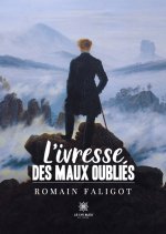 L’ivresse des maux oubliés