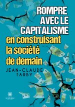 Rompre avec le capitalisme en construisant la société de demain