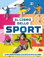 libro dello sport. La più completa guida illustrata di tutti gli sport