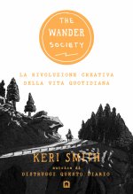 wander society. La rivoluzione creativa della vita quotidiana
