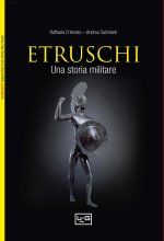 etruschi. Una storia militare. IX-II secolo a. C.