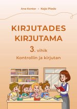 Kirjutades kirjutama 3. Vihik. Kontrollin ja kirjutan