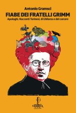 Fiabe dei fratelli Grimm. Apologhi, racconti torinesi, racconti di Ghilarza e del carcere
