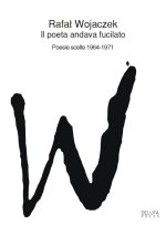 poeta andava fucilato. Poesie scelte 1964-1971