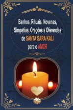 Banhos, Rituais, Novenas, Simpatias, Oraç?es e Oferendas de Santa Sara Kali para o Amor