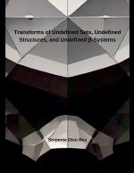 Transforms of Undefined Sets, Undefined Structures, and Undefined ?-Systems