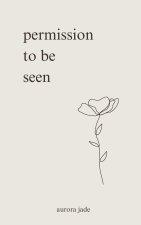 permission to be seen