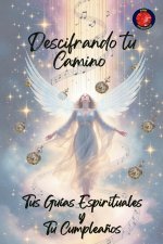 Descifrando tu Camino Tus Guías Espirituales  y Tu Cumplea?os