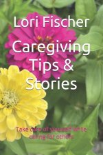 Caregiving Tips & Stories