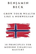 Grow Your Wealth Like A Norwegian