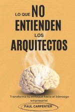 lo que NO entienden los Arquitectos