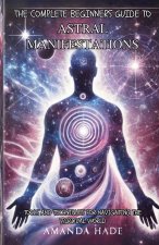 The Complete Beginners Guide to Astral Manifestations