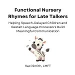 Functional Nursery Rhymes for Late Talkers