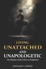 Living Unattached and Unapologetic