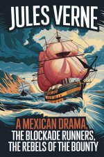 A Mexican Drama, The Blockade Runners, The Rebels Of The Bounty