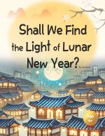Shall We Find the Light of Lunar New Year?