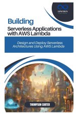 Building Serverless Applications with AWS Lambda
