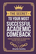 The Secret to Your Most Successful Academic Comeback