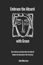 Embrace the Absurd with Grace