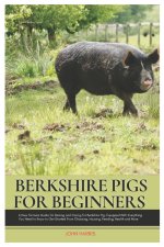 Berkshire Pigs for Beginners