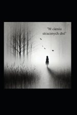 W cieniu straconych dni