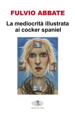 La mediocrit? illustrata ai cocker spaniel