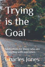 Trying is the Goal