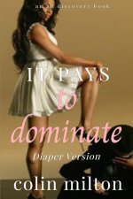 It Pays To Dominate (diaper version)