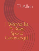 I Wanna Be A Deep Space Cosmologist