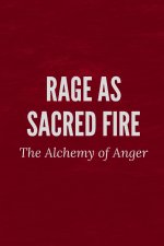 Rage as Sacred Fire