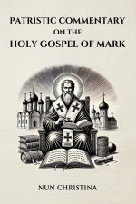 Patristic Commentary on the Holy Gospel of Mark