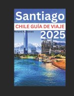 Santiago Chile Guía de Viaje 2025
