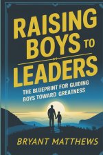 Raising Boys to Leaders