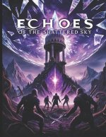 Echoes of the Shattered Sky - A DND 5e Mini Adventure for Players and Dungeon Masters