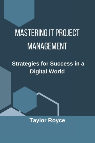 Mastering IT Project Management