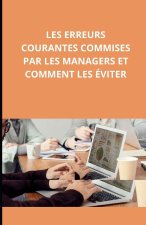 Les erreurs courantes commises par les managers et comment les éviter