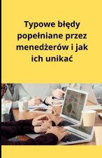 Typowe blędy popelniane przez menedżerów i jak ich unikac