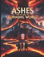 Ashes of the Burning World - A DND 5e Mini Adventure for Players and Dungeon Masters