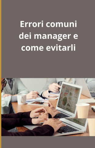 Errori comuni dei manager e come evitarli