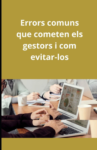 Errors comuns que cometen els gestors i com evitar-los